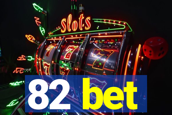 82 bet